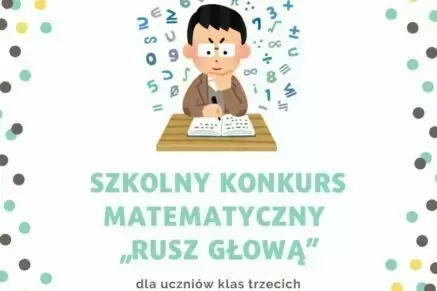 Zdjęcie do REGULAMIN SZKOLNEGO KONKURSU MATEMATYCZNEGO &bdquo;RUSZ GŁOWĄ&rdquo; dla uczni&oacute;w klas trzecich